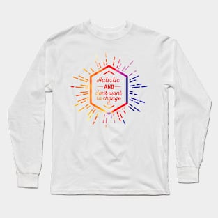 Autistic and don't want to change it (watercolor, light) Long Sleeve T-Shirt